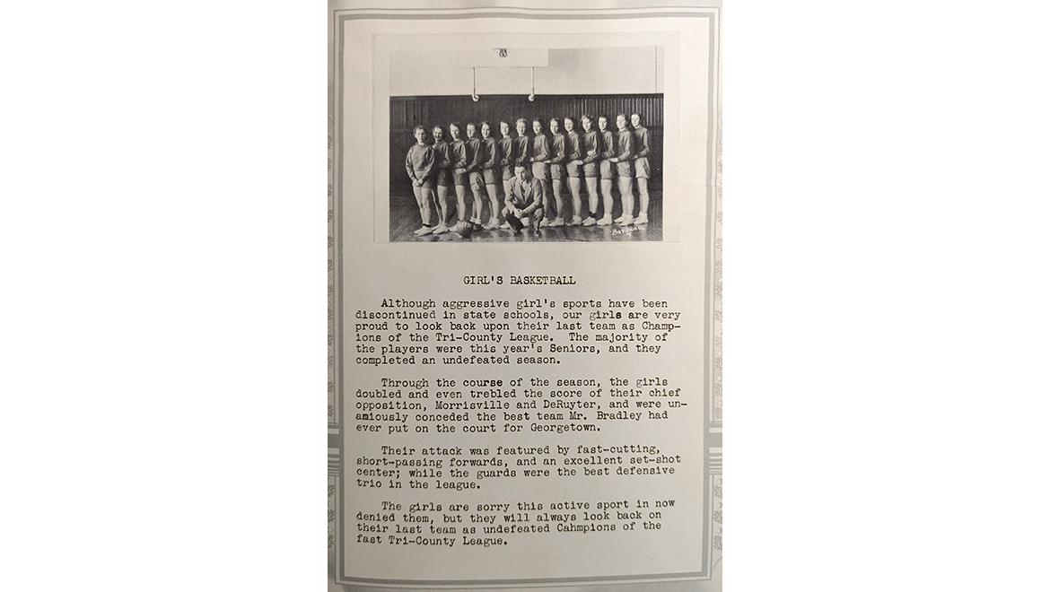 A page from the 1939 Georgetonian, Georgetown High School's yearbook. The photograph shows Bradley with the 1937-38 girls' basketball team which had an undefeated season. They were the last girls' team to play for the school before a state ruling eliminated girls' games in 1938.